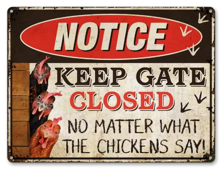 "Keep gate closed" Metal Chicken Sign