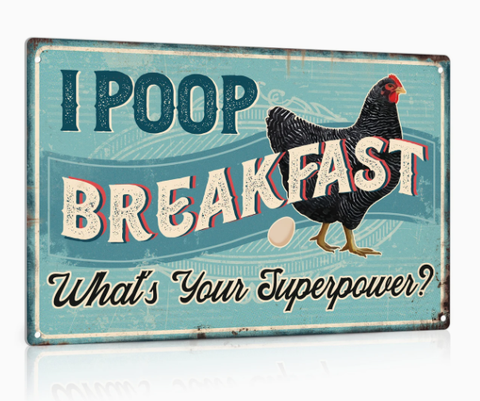 I Poop Breakfast Metal Coop Sign