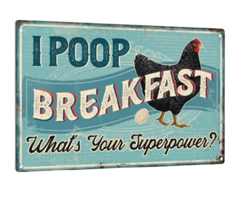 I Poop Breakfast Metal Coop Sign